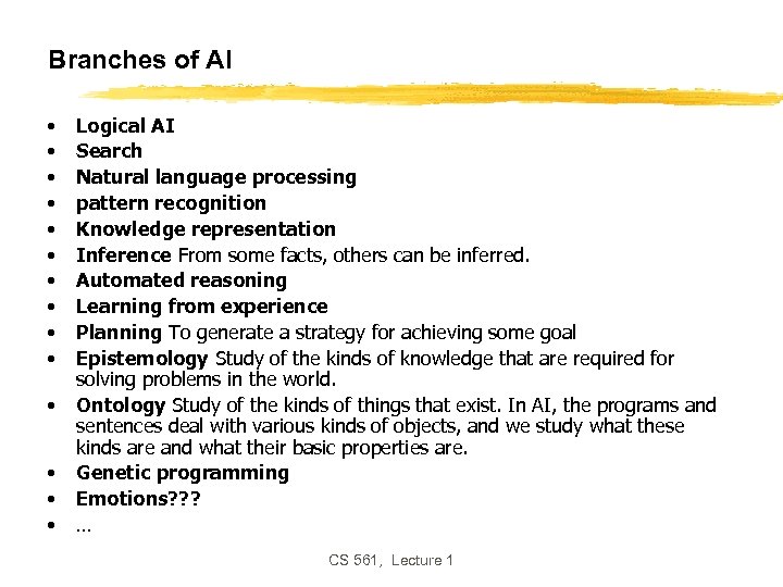 Branches of AI • • • • Logical AI Search Natural language processing pattern