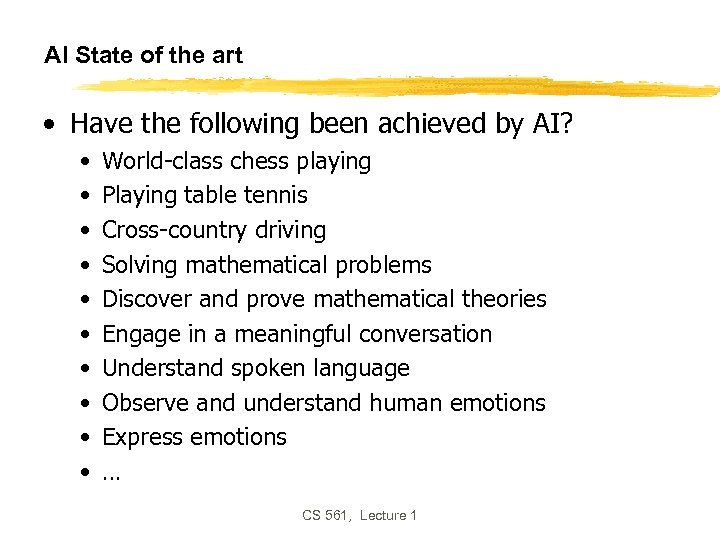 AI State of the art • Have the following been achieved by AI? •