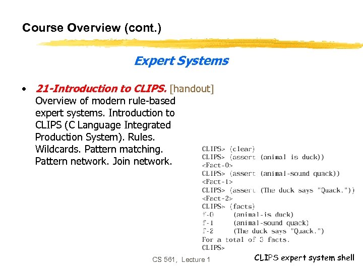 Course Overview (cont. ) Expert Systems • 21 -Introduction to CLIPS. [handout] Overview of