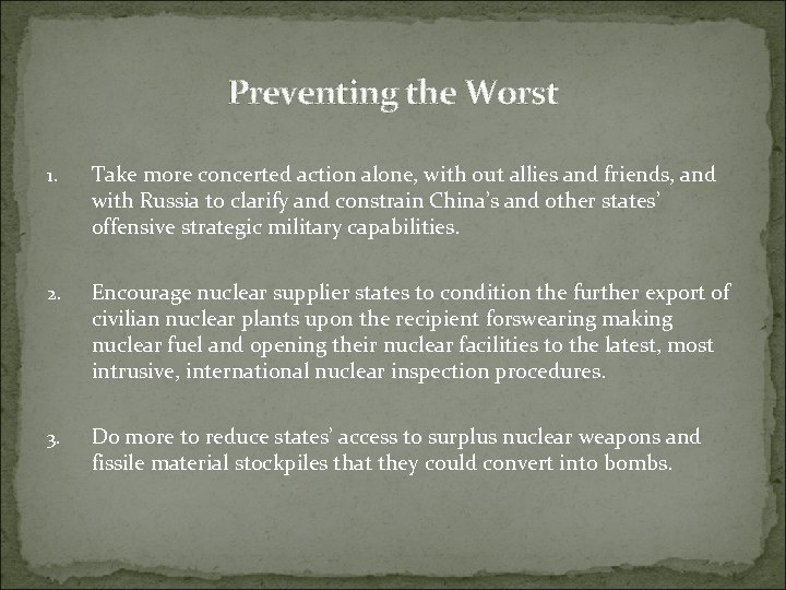 Preventing the Worst 1. Take more concerted action alone, with out allies and friends,