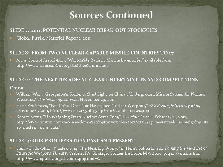 Sources Continued SLIDE 7: 2011: POTENTIAL NUCLEAR BREAK-OUT STOCKPILES Global Fissile Material Report, 2011