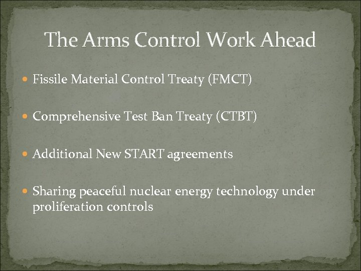 The Arms Control Work Ahead Fissile Material Control Treaty (FMCT) Comprehensive Test Ban Treaty
