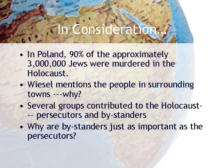 In Consideration… • In Poland, 90% of the approximately 3, 000 Jews were murdered