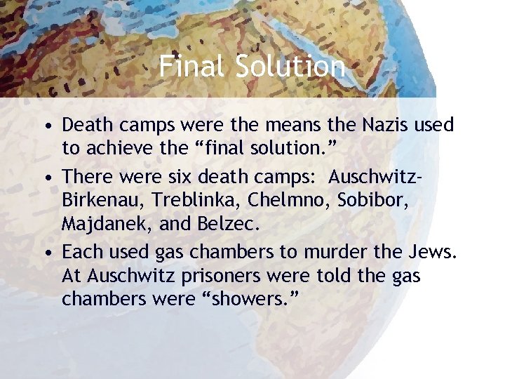 Final Solution • Death camps were the means the Nazis used to achieve the