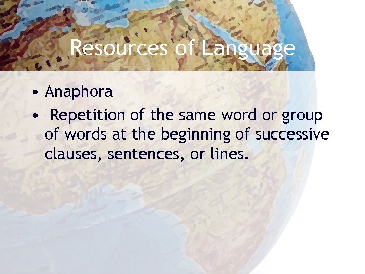 Resources of Language • Anaphora • Repetition of the same word or group of