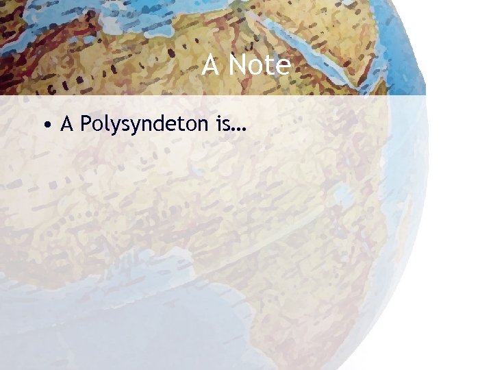 A Note • A Polysyndeton is… 