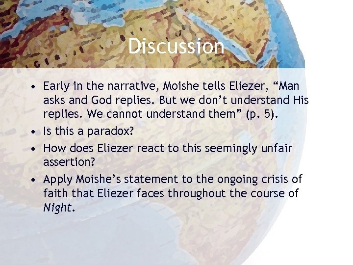 Discussion • Early in the narrative, Moishe tells Eliezer, “Man asks and God replies.