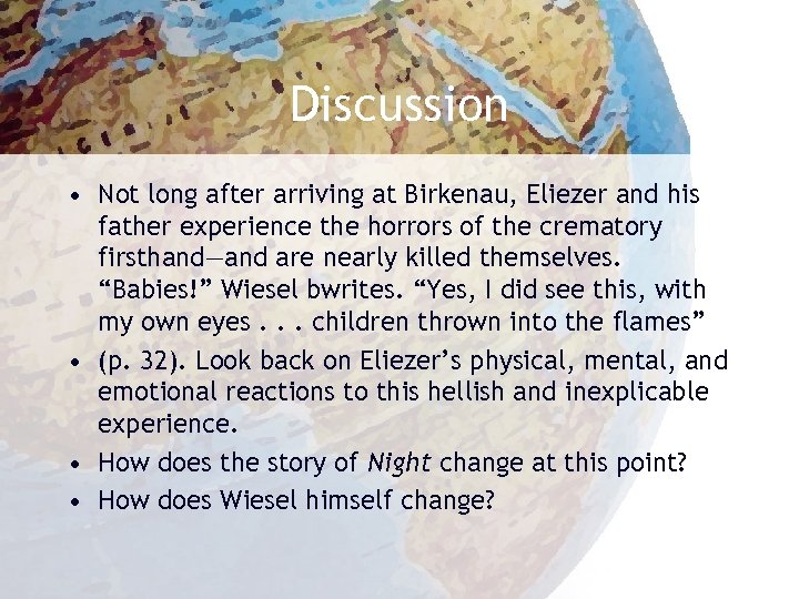 Discussion • Not long after arriving at Birkenau, Eliezer and his father experience the