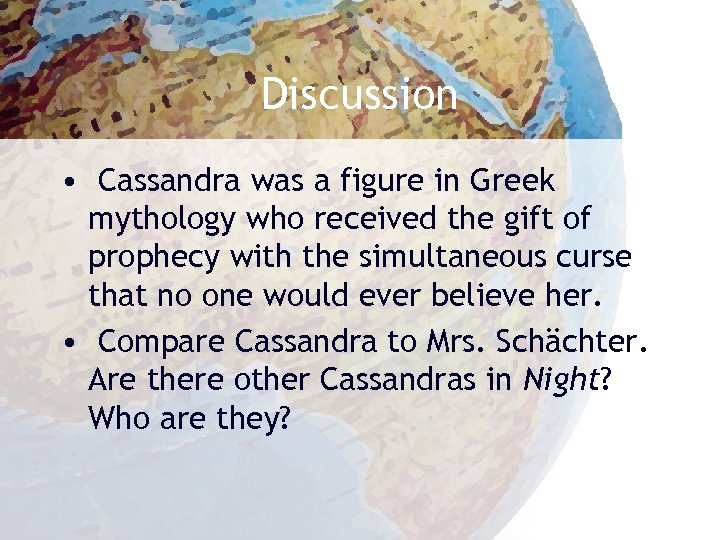 Discussion • Cassandra was a figure in Greek mythology who received the gift of