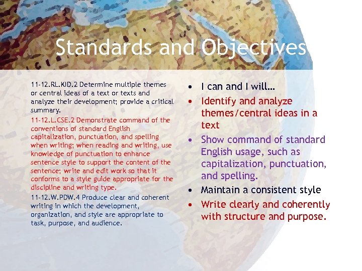 Standards and Objectives 11 -12. RL. KID. 2 Determine multiple themes or central ideas