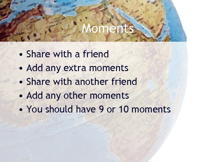 Moments • • • Share with a friend Add any extra moments Share with