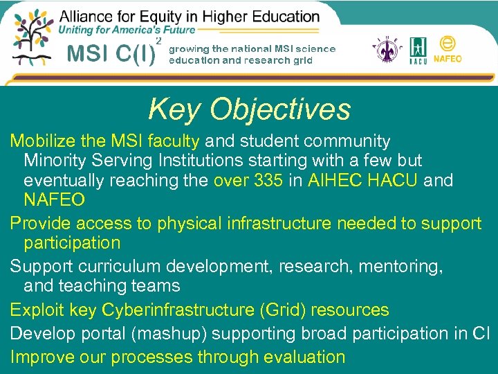 Key Objectives Mobilize the MSI faculty and student community Minority Serving Institutions starting with