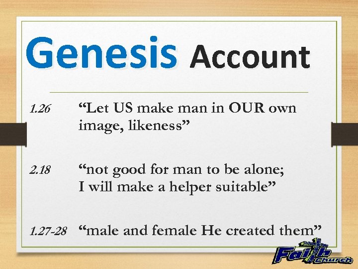 Genesis Account 1. 26 “Let US make man in OUR own image, likeness” 2.