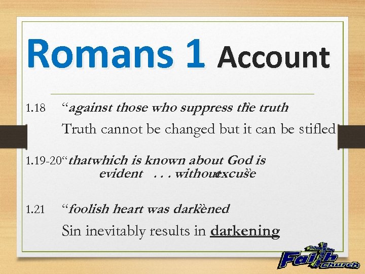 Romans 1 Account 1. 18 “against those who suppress the truth ” Truth cannot