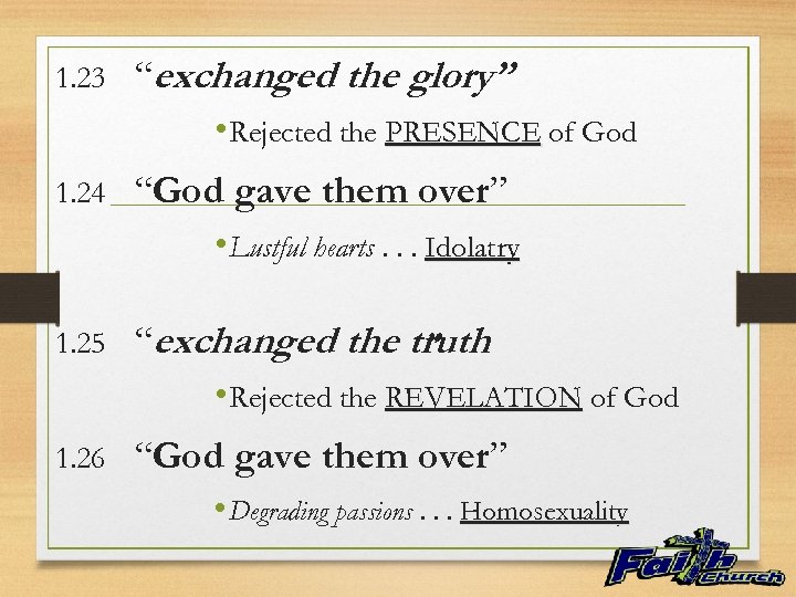 1. 23 “exchanged the glory” • Rejected the PRESENCE of God 1. 24 “God