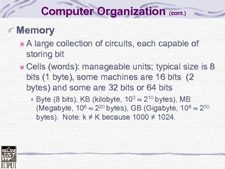 Computer Organization (cont. ) Memory A large collection of circuits, each capable of storing