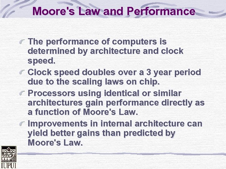 Moore's Law and Performance The performance of computers is determined by architecture and clock