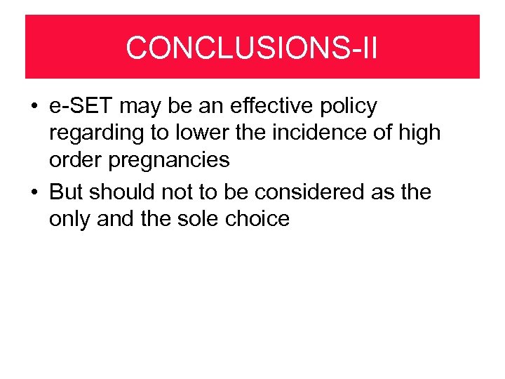 CONCLUSIONS-II • e-SET may be an effective policy regarding to lower the incidence of