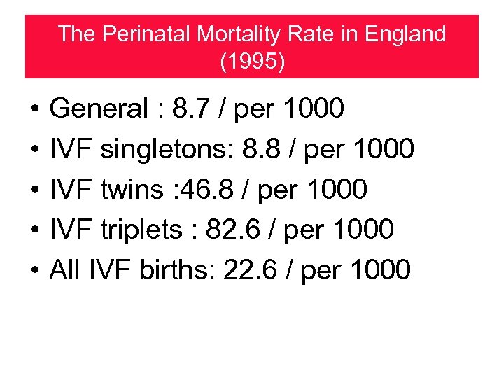The Perinatal Mortality Rate in England (1995) • • • General : 8. 7