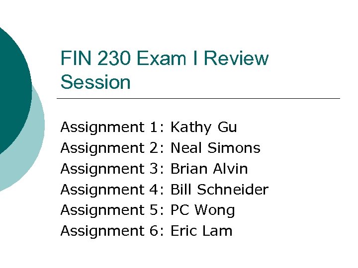FIN 230 Exam I Review Session Assignment Assignment 1: 2: 3: 4: 5: 6: