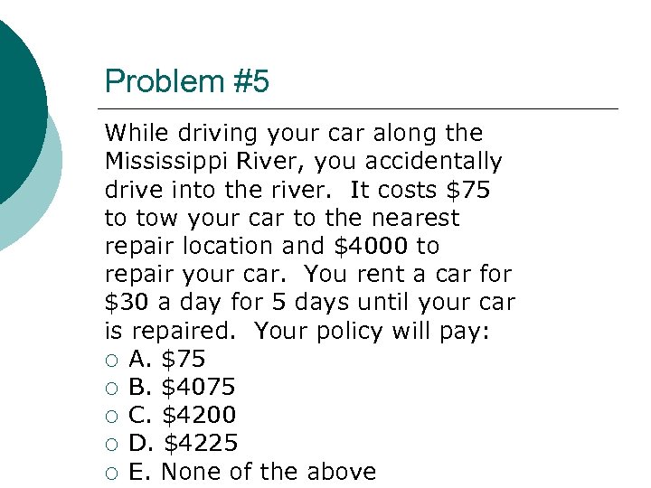 Problem #5 While driving your car along the Mississippi River, you accidentally drive into