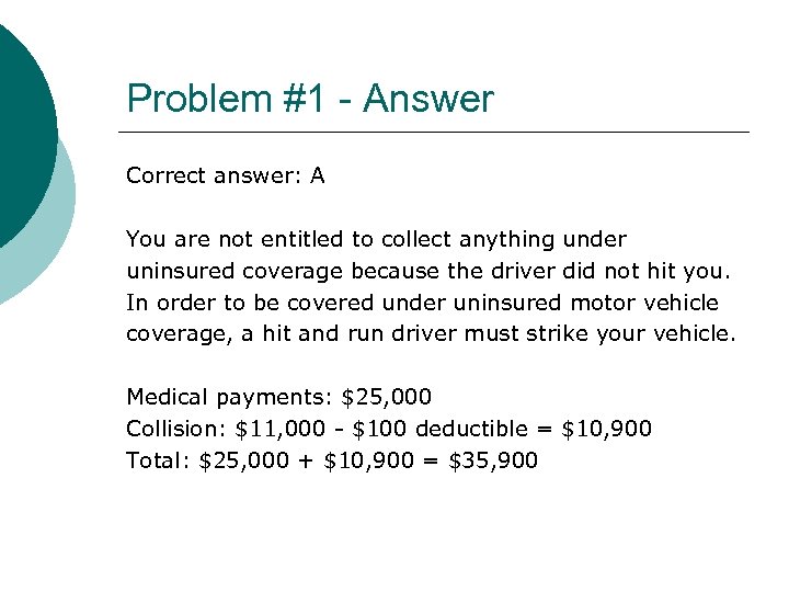 Problem #1 - Answer Correct answer: A You are not entitled to collect anything