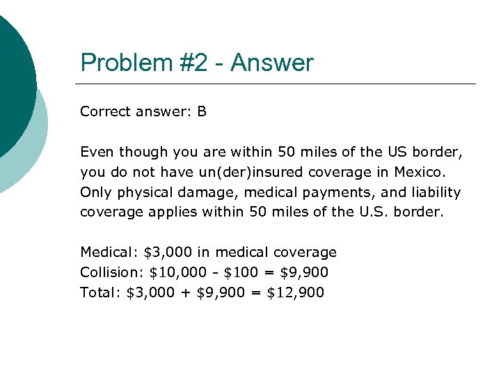 Problem #2 - Answer Correct answer: B Even though you are within 50 miles