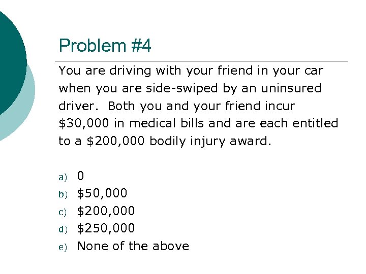 Problem #4 You are driving with your friend in your car when you are