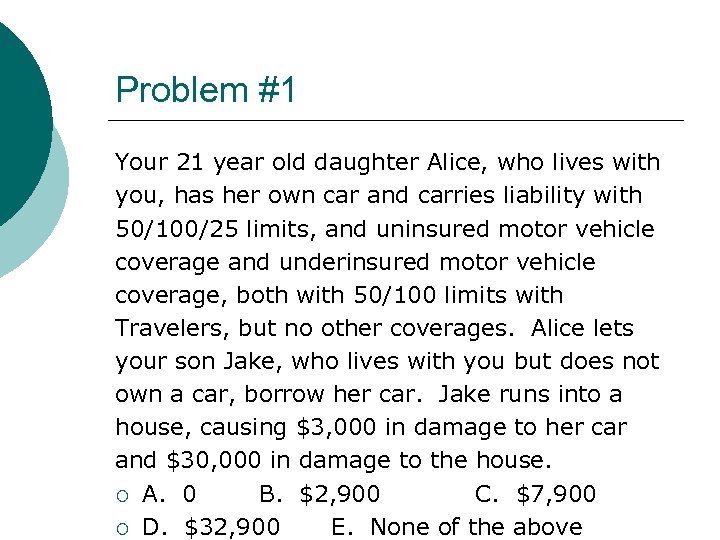 Problem #1 Your 21 year old daughter Alice, who lives with you, has her