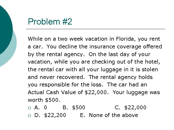 Problem #2 While on a two week vacation in Florida, you rent a car.