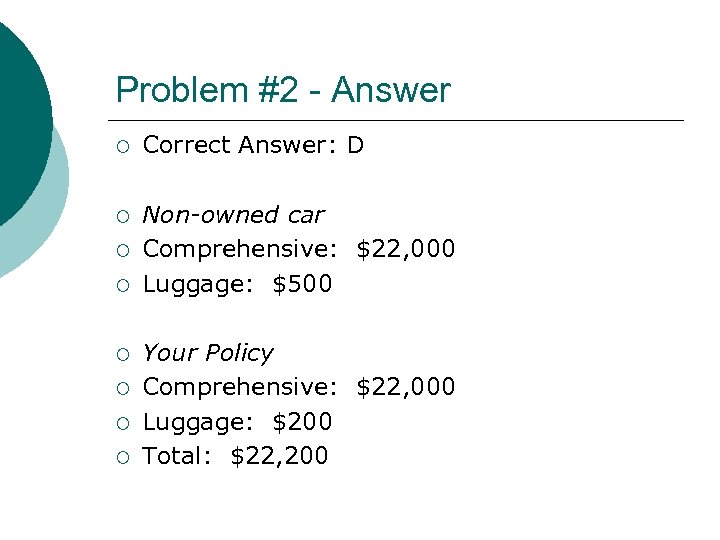 Problem #2 - Answer ¡ Correct Answer: D ¡ Non-owned car Comprehensive: $22, 000