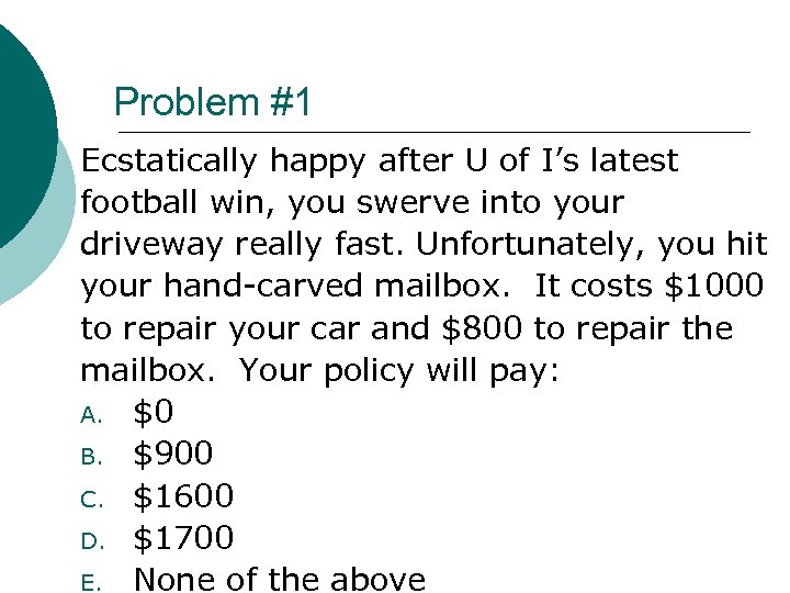 Problem #1 Ecstatically happy after U of I’s latest football win, you swerve into
