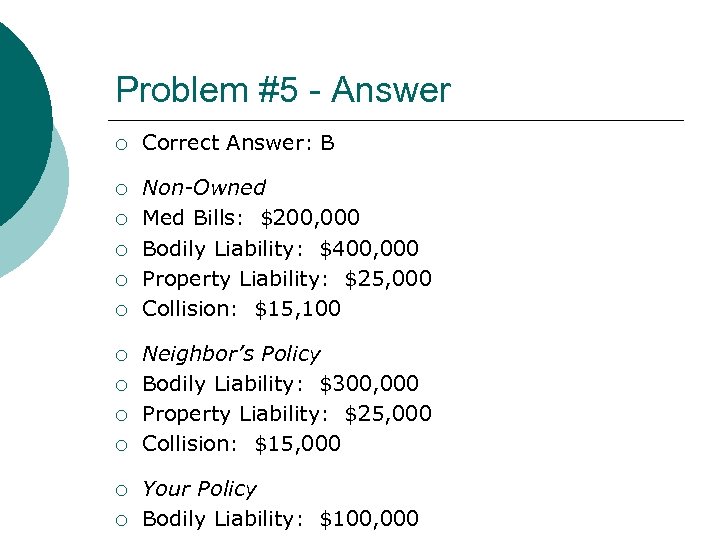 Problem #5 - Answer ¡ Correct Answer: B ¡ Non-Owned Med Bills: $200, 000