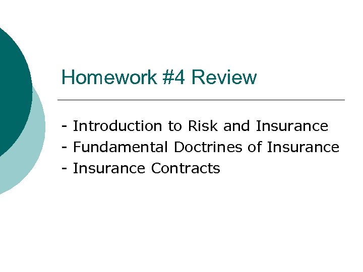 Homework #4 Review - Introduction to Risk and Insurance - Fundamental Doctrines of Insurance