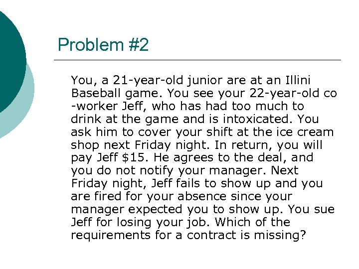 Problem #2 You, a 21 -year-old junior are at an Illini Baseball game. You