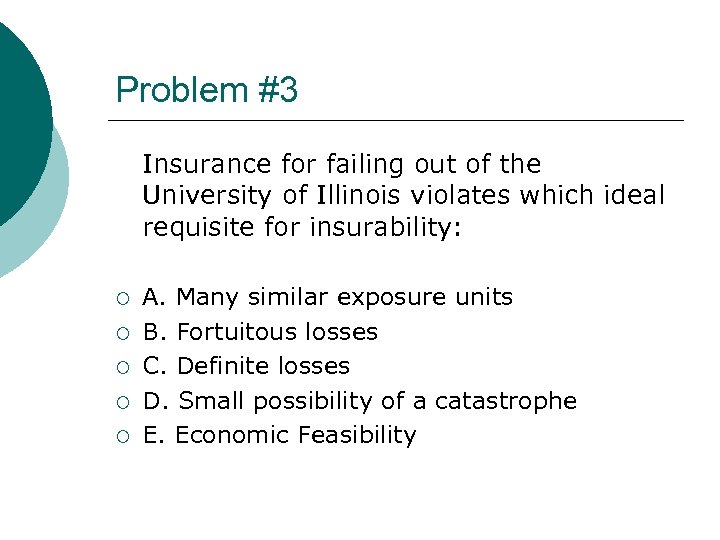 Problem #3 Insurance for failing out of the University of Illinois violates which ideal