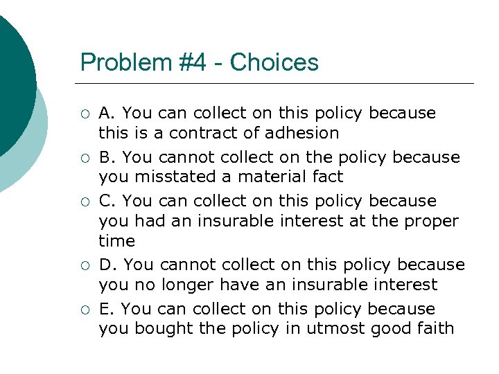 Problem #4 - Choices ¡ ¡ ¡ A. You can collect on this policy