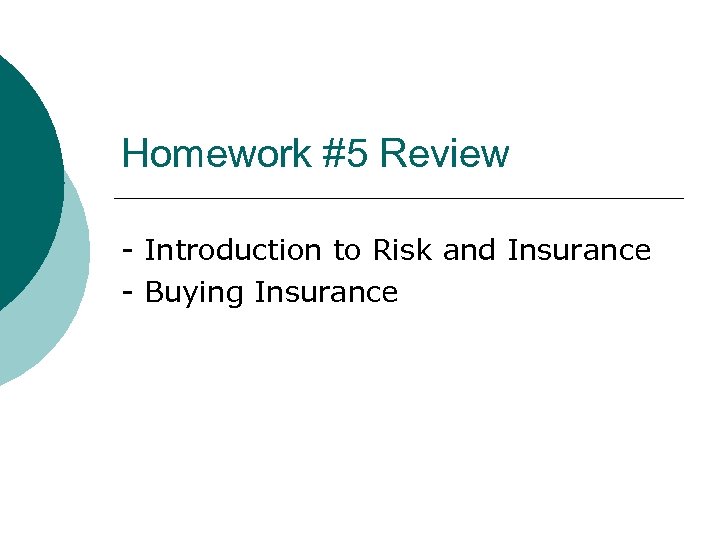 Homework #5 Review - Introduction to Risk and Insurance - Buying Insurance 