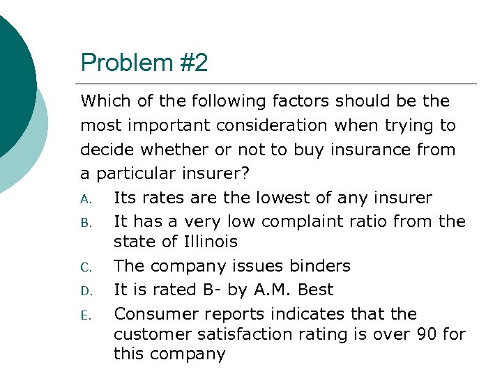 Problem #2 Which of the following factors should be the most important consideration when
