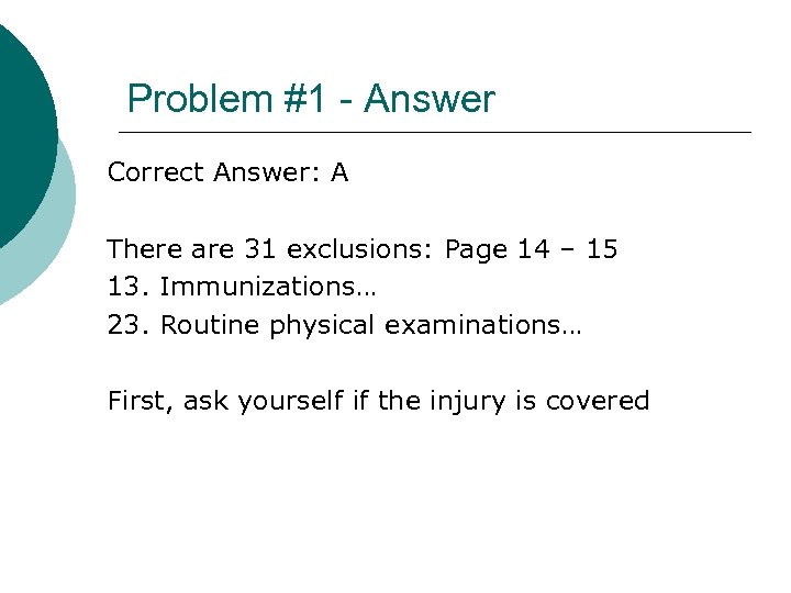 Problem #1 - Answer Correct Answer: A There are 31 exclusions: Page 14 –