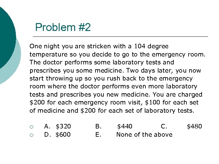 Problem #2 One night you are stricken with a 104 degree temperature so you