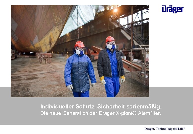 Individueller Schutz. Sicherheit serienmäßig. Die neue Generation der Dräger X-plore® Atemfilter. 