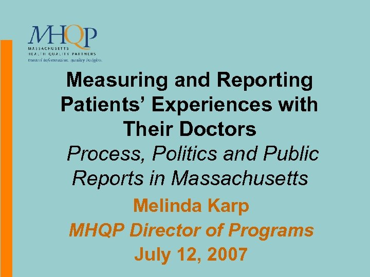 Measuring and Reporting Patients’ Experiences with Their Doctors Process, Politics and Public Reports in