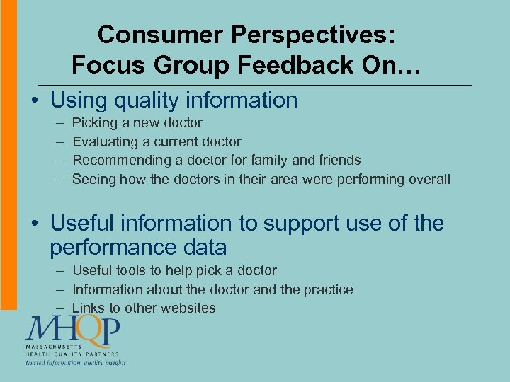 Consumer Perspectives: Focus Group Feedback On… • Using quality information – – Picking a