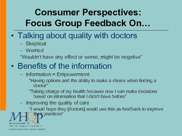 Consumer Perspectives: Focus Group Feedback On… • Talking about quality with doctors – Skeptical