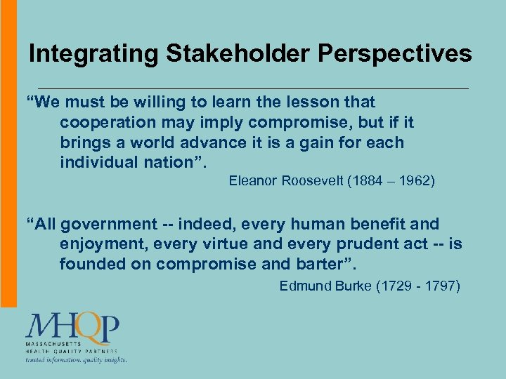 Integrating Stakeholder Perspectives “We must be willing to learn the lesson that cooperation may