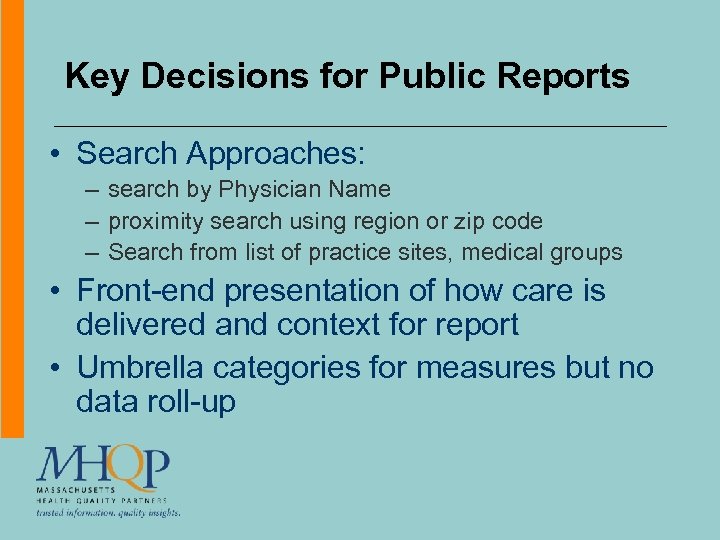 Key Decisions for Public Reports • Search Approaches: – search by Physician Name –