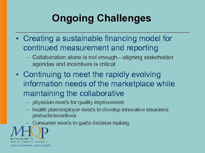 Ongoing Challenges • Creating a sustainable financing model for continued measurement and reporting –