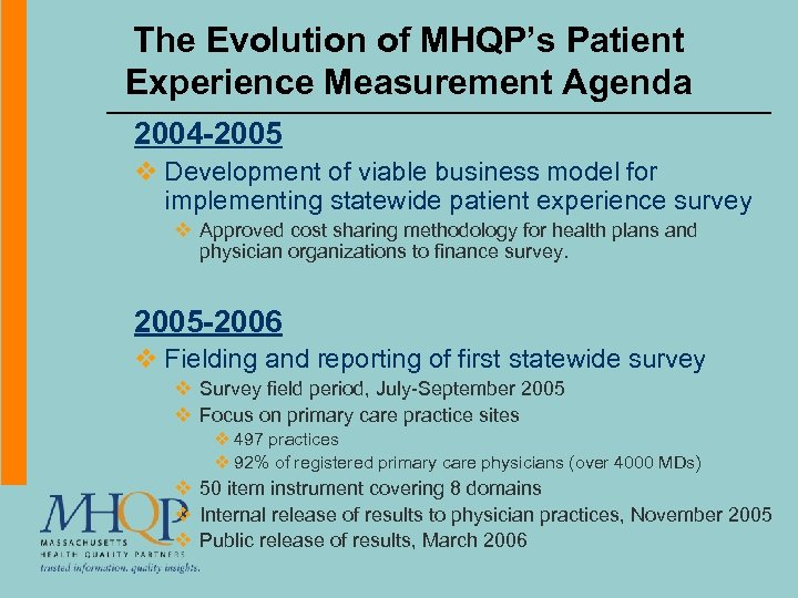 The Evolution of MHQP’s Patient Experience Measurement Agenda 2004 -2005 v Development of viable