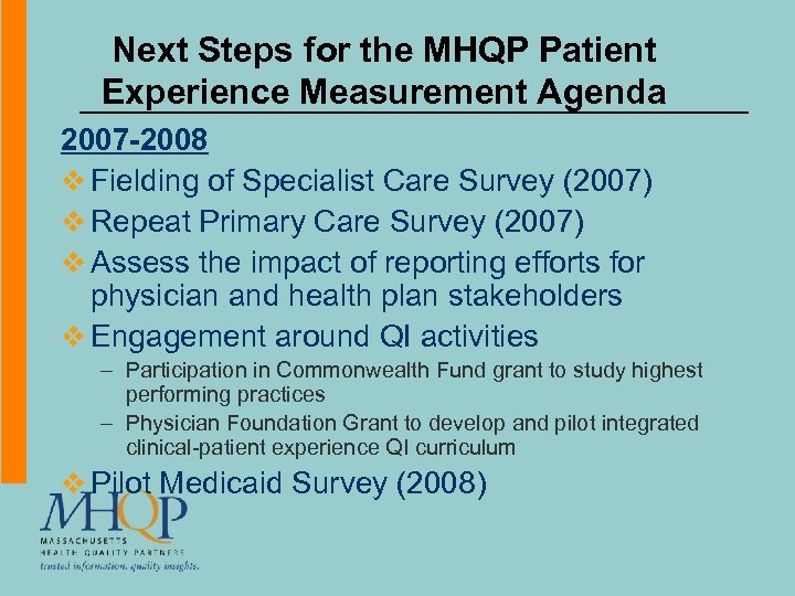 Next Steps for the MHQP Patient Experience Measurement Agenda 2007 -2008 v Fielding of
